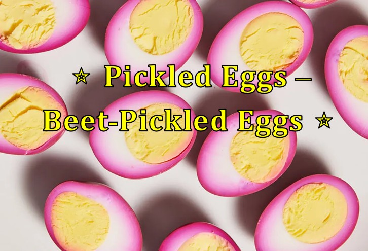  𝐏𝐢𝐜𝐤𝐥𝐞𝐝 𝐄𝐠𝐠𝐬 – 𝐁𝐞𝐞𝐭-𝐏𝐢𝐜𝐤𝐥𝐞𝐝 𝐄𝐠𝐠𝐬 